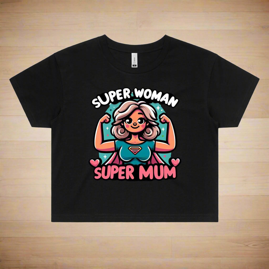 Super Woman, Super Mum - Women's Crop Tee
