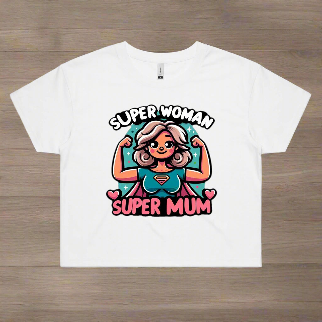 Super Woman, Super Mum - Women's Crop Tee